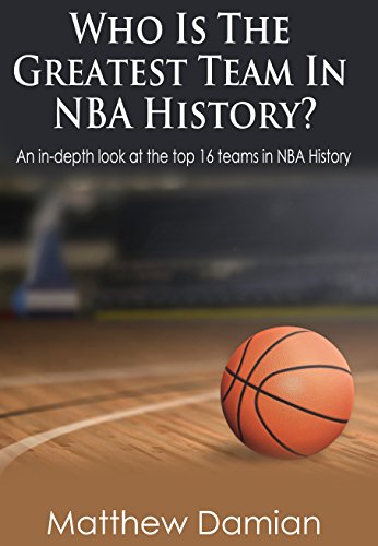 The NBA’s Greatest Teams: An In-Depth Analysis