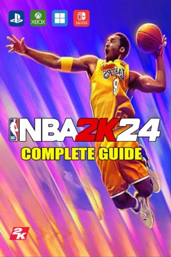 NBA 2K24 Complete Guide: Tips, Tricks, Strategies, Secrets, Hints And Help